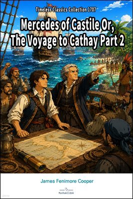 Mercedes of Castile Or, The Voyage to Cathay Part 2