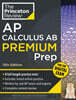 Princeton Review AP Calculus AB Premium Prep, 13th Edition: 8 Practice Tests + Digital Practice Online + Content Review