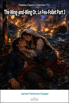 The Wing-and-Wing Or, Le Feu-Follet Part 3