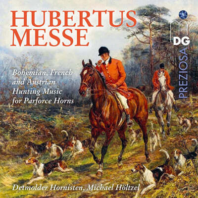 후베르투스 미사 - 파르포르스 호른을 위한 사냥 음악 (Hubertusmesse: Bohemian, French and Austrian Hunting Music for Parforce Horns)