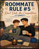 Roommate Rule #5 Don't Date the Competition
