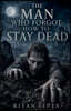 The Man Who Forgot How to Stay Dead