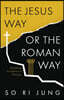 The Jesus Way or the Roman Way