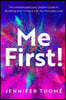 Me First! The Unapologetically Selfish Guide to Building and Living a Life You Actually Love