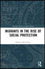 Migrants in the Rise of Social Protection