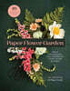 Paper Flower Garden: Fresh Techniques for Handmade Crepe Paper Blooms
