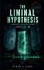 The Liminal Hypothesis A Compendium of Unexplained Phenomena