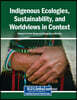 Indigenous Ecologies, Sustainability, and Worldviews in Context