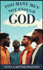 Too Many Men Not Enough God