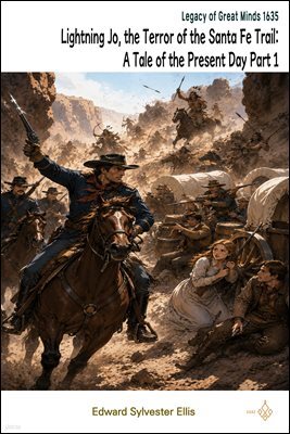 Lightning Jo, the Terror of the Santa Fe Trail: A Tale of the Present Day Part 1
