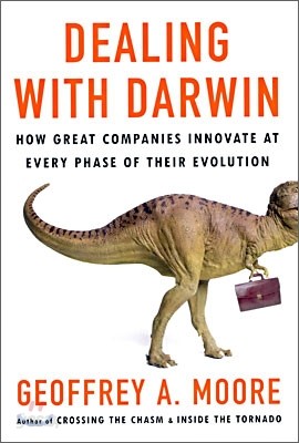 Dealing with Darwin: How Great Companies Innovate at Every Phase of Their Evolution