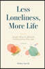 Less Loneliness, More Life: Simple Ways to Rebuild Connection as You Age