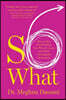 So What: How to Stop Overthinking Your Wins & Losses and Build Unstoppable Momentum