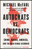 Autocrats vs. Democrats: China, Russia, America, and the New Global Disorder