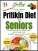 The All-New Pritikin Diet For Seniors After 60: SImple Recipes, Smart Meal Plans, and A Proven Path To Weight Loss and Heart Health