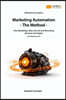 Marketing Automation - The Method: How Marketing, Sales, Service and Recruiting become one Engine - with Method and AI -