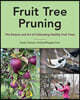 Fruit Tree Pruning: The Science and Art of Cultivating Healthy Fruit Trees