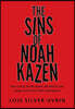 The Sins of Noah Kazen: How a boy, his life nearly derailed by sex, drugs and crime, finds redemption