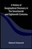 A History of Geographical Discovery in the Seventeenth and Eighteenth Centuries