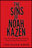 The Sins of Noah Kazen: How a boy, his life nearly derailed by sex, drugs and crime, finds redemption