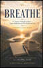 Breathe: Finding Rest and Renewal in a Breathless World through 40 Moments in God's Presence