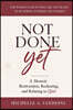 Not Done Yet: A Memoir of Reinvention, Reckoning, and Refusing to Quit