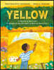 Yellow: A History of the Color as Bright as the Sun and as Rich as the Earth