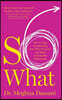 So What: How to Stop Overthinking Your Wins & Losses and Build Unstoppable Momentum