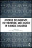 Juvenile Delinquency, Victimization, and Justice in Chinese Societies