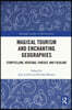 Magical Tourism and Enchanting Geographies