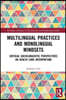 Multilingual Practices and Monolingual Mindsets