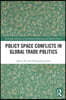 Policy Space Conflicts in Global Trade Politics