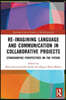 Re-imagining Language and Communication in Collaborative Projects