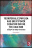 Territorial Expansion and Great Power Behavior During the Cold War