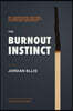 The Burnout Instinct