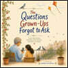 The Questions Grown-Ups Forgot to Ask