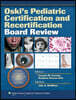Oski's Pediatric Certification and Recertification Board Review