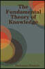 The Fundamental Theory of Knowledge