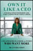 Own It Like a CEO Unlock Your Inner Boss and Take Command of Your Career