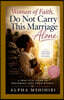 WOMAN OF FAITH, DO NOT CARRY THIS MARRIAGE ALONE