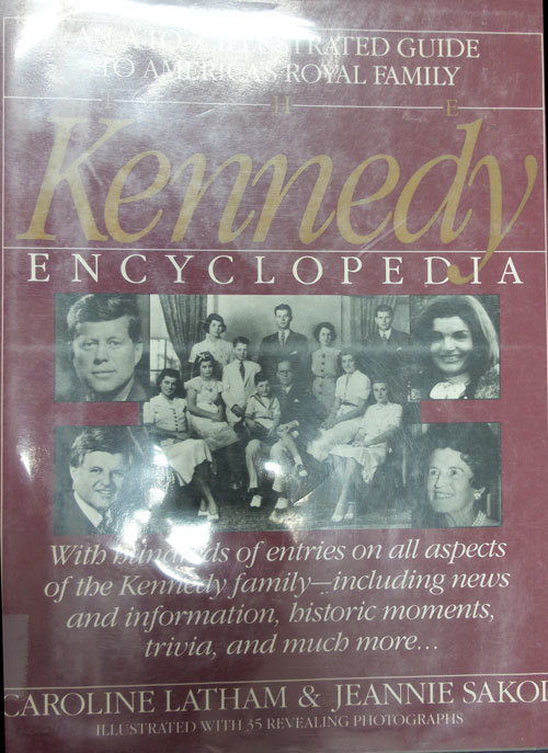 An A-To-Z Illustrated Guide to America&#39;s Royal family; The Kennedy Encyclopedia