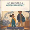 MY BROTHER IS A WEATHER FORECAST