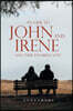 An Ode to John and Irene and Their Enduring Love
