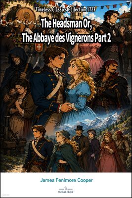 The Headsman Or, The Abbaye des Vignerons Part 2