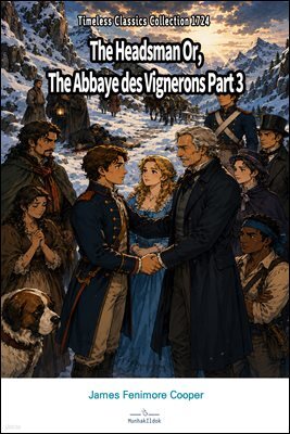 The Headsman Or, The Abbaye des Vignerons Part 3