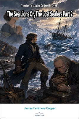 The Sea Lions Or, The Lost Sealers Part 2