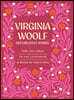 Virginia Woolf: Her Greatest Works: Include Mrs. Dalloway, to the Lighthouse, and a Room of One's Own