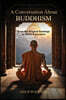 A Conversation About Buddhism: From the Original Teachings to Direct Experience