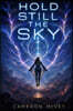 Hold Still the Sky: the complete story