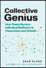 Collective Genius: How Teams Nurture Individual Brilliance in Classrooms and Schools